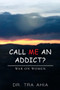 Call Me An Addict? : War on Women