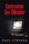 Confessions of a Sex Offender