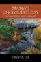 Mama's Unclouded Day : Too Much To Gain To Ever Lose