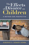 The Effects of Divorce on Children : A Mother-Son Perspective The Effects of Divorce on Children : A Mother-Son Perspective