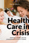Health Care in Crisis : Hospitals, Nurses, and the Consequences of Policy Change