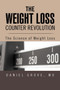 The Weight Loss Counter Revolution : The Science of Weight Loss