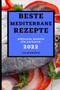 Beste Mediterrane Rezepte 2022 : Koestliche Rezepte Fur Anfanger