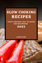 Slow Cooking Recipes 2022 : Tasty Recipes Easy to Make for Beginners