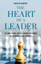 The Heart of a Leader : Fifty-Two Emotional Intelligence Insights to Advance Your Career