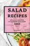 Salad Recipes 2022 : Delicious Recipes to Promote Wellness