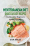 Mediterranean Diet Quick & Easy Recipes : Cookbook for Beginners : 1
