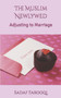 The Muslim Newlywed : Adjusting to Marriage