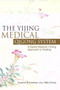 The Yijing Medical Qigong System : A Daoist Medical I-Ching Approach to Healing