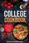 College Cookbook : Cheap, quick, and healthy meals. Delicious, time-saving recipes on a budget