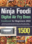 Ninja Foodi Digital Air Fry Oven Cookbook for Beginners 2022