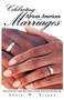 Celebrating African American Marriages : African American Couples Share Intimate Details of Their Successful Marriage