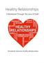Healthy Relationships : A Workbook Through The Lens Of Faith