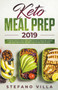 Keto Meal Prep 2019 : A Step by Step 30-Days Meal Prep Guide to Make Delicious and Easy Ketogenic Recipes for a Rapid Weight Loss