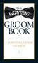 The Everything Groom Book : A survival guide for men!