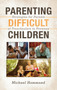 Parenting Difficult Children : Strategies for Parents of Preschoolers to Preteens
