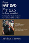 From Fat Dad to Fit Dad in Four Months! : Fat Loss for Dad's Who Don't Have Time and Hate Cardio!