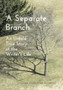A Separate Branch : An Untold True Story of the Writer's Life
