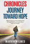 Chronicles, Journey Toward Hope : Fifteen Keys to Overcoming Loss through Faith, Perseverance, and Surrender : BOOKTWO