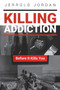 Killing Addiction : Before It Kills You
