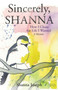 Sincerely, Shanna : How I Chose the Life I Wanted A Memoir