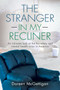 The Stranger in my Recliner : An intimate look at the homelessness and mental health crisis