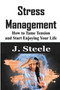 Stress Management : How to Tame Tension and Start Enjoying Your Life