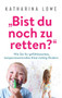 "Bist du noch zu retten?" : Wie Sie Ihr gefuhlsstarkes, temperamentvolles Kind richtig foerdern