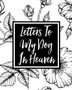 Letters to My Dog in Heaven : Pet Loss Grief Heartfelt Loss Bereavement Gift Best Friend Dog Lovers Letters to My Dog in Heaven : Pet Loss Grief Heartfelt Loss Bereavement Gift Best Friend Dog Lovers