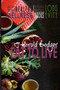 Eat to Live : More Than Health and Wellness Eating Well Rocks Longevity