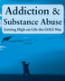 Addiction and Substance Abuse : Getting High on Life The GOGI Way