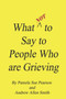 What Not to Say to People who are Grieving