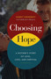 Choosing Hope : A Mother's Story of Love, Loss, and Survival