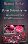 Born Submissive : I Was Raised in a BDSM Household