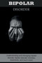 Bipolar Disorder : Understanding and managing bipolar disorder, bipolar disorder remedies, treatments, and much more!