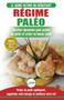 Regime Paleo : Guide du debutant pour le plan d'alimentation Paleo et Recettes eprouvees pour perdre du poids, bruler les graisses et rester en bonne ... / Paleo Diet French Book) (French Edition)