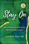 Stay On : Build Resilience and Thrive While Facing Cancer