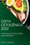 Dieta Cetogenica 2022 : Muitas Receitas Deliciosas Para Iniciantes