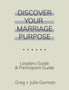 Discover Your Marriage Purpose : Leader's Guide and Participant Guide