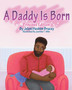 A Daddy Is Born : Princess Edition: Princess Edition