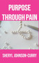 Purpose Through Pain Purpose Through Pain
