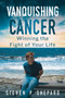 Vanquishing Cancer : Winning the Fight of Your Life