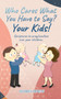 Who cares what you have to say? Your Kids! : Scriptures to pray/confess over your children.