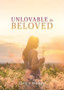Unlovable to Beloved