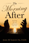 The Morning After : Surviving the Loss of Someone You Love
