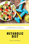 Metabolic Diet : A Beginner's Step-by-Step Guide To Kickstarting Metabolism For Weight Loss: Includes Recipes and a 7-Day Meal Plan