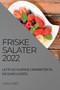 Friske Salater 2022 : Lette Og Hurtige Opskrifter Til En Sund Livsstil
