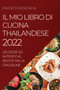 Il Mio Libro Di Cucina Thailandese 2022 : Deliziose Ed Autentiche Ricette Della Tradizione