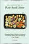 The Tasty Guide to Plant- Based Dinner : Amazing Dinner Recipes to Improve Your Plant-Based Diet and Manage Your Weight