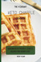 The Vibrant KETO Chaffle Cookbook : Amazing Keto-friendly Chaffle Recipes For Weight Loss